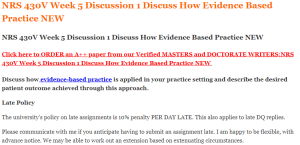 NRS 430V Week 5 Discussion 1 Discuss How Evidence Based Practice NEW