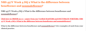 NRS 437V Week 4 DQ 2 What is the difference between beneficence and nonmaleficence