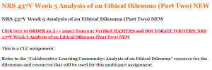 NRS 437V Week 5 Analysis of an Ethical Dilemma (Part Two) NEW