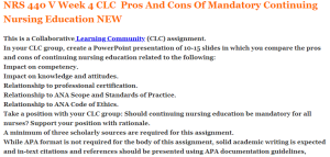NRS 440 V Week 4 CLC  Pros And Cons Of Mandatory Continuing Nursing Education NEW