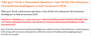 NRS 451V Week 2 Discussion Question 1 One Of The Five Elements Of Emotional Intelligence is Self-Awareness NEW