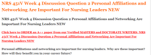 NRS 451V Week 4 Discussion Question 2 Personal Affiliations and Networking Are Important For Nursing Leaders NEW