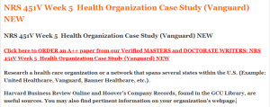 NRS 451V Week 5  Health Organization Case Study (Vanguard) NEW