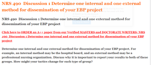 NRS 490  Discussion 1 Determine one internal and one external method for dissemination of your EBP project