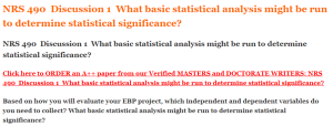 NRS 490  Discussion 1  What basic statistical analysis might be run to determine statistical significance