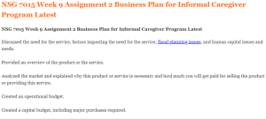 NSG 7015 Week 9 Assignment 2 Business Plan for Informal Caregiver Program Latest