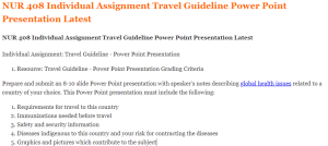 NUR 408 Individual Assignment Travel Guideline Power Point Presentation Latest