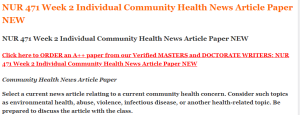 NUR 471 Week 2 Individual Community Health News Article Paper NEW