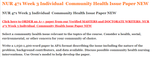 NUR 471 Week 3 Individual  Community Health Issue Paper NEW
