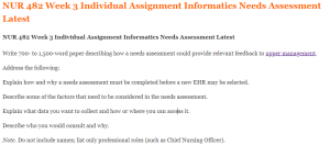 NUR 482 Week 3 Individual Assignment Informatics Needs Assessment Latest