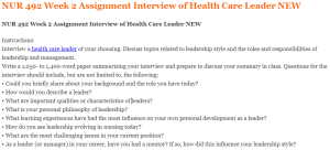 NUR 492 Week 2 Assignment Interview of Health Care Leader NEW