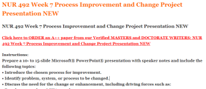 NUR 492 Week 7 Process Improvement and Change Project Presentation NEW