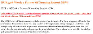 NUR 508 Week 2 Future Of Nursing Report NEW