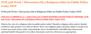 NUR 508 Week 7 Discussion DQ 2 Religious Ethic In Public Policy Today NEW