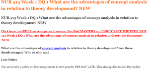NUR 513 Week 1 DQ 1 What are the advantages of concept analysis in relation to theory development  NEW