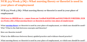 NUR 513 Week 3 DQ 1 What nursing theory or theorist is used in your place of employment