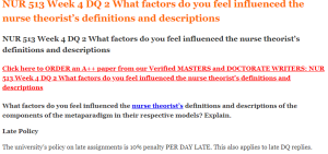 NUR 513 Week 4 DQ 2 What factors do you feel influenced the nurse theorist’s definitions and descriptions