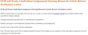 NUR 518 Week 2 Individual Assignment Nursing Research Article Review Worksheet Latest