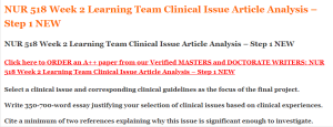 NUR 518 Week 2 Learning Team Clinical Issue Article Analysis – Step 1 NEW