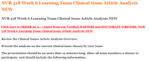 NUR 518 Week 6 Learning Team Clinical Issue Article Analysis NEW