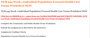 NUR 544 Week 1 Individual Population-Focused Health Care Terms Worksheet NEW