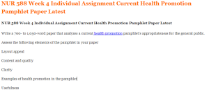 NUR 588 Week 4 Individual Assignment Current Health Promotion Pamphlet Paper Latest