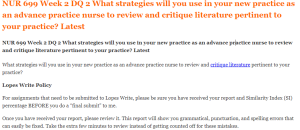 NUR 699 Week 2 DQ 2 What strategies will you use in your new practice as an advance practice nurse to review and critique literature pertinent to your practice