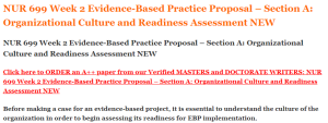 NUR 699 Week 2 Evidence-Based Practice Proposal – Section A Organizational Culture and Readiness Assessment NEW