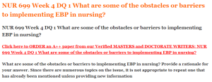 NUR 699 Week 4 DQ 1 What are some of the obstacles or barriers to implementing EBP in nursing