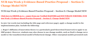 NUR 699 Week 5 Evidence-Based Practice Proposal – Section E Change Model NEW