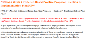 NUR 699 Week 5 Evidence-Based Practice Proposal – Section F Implementation Plan NEW