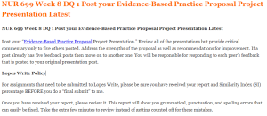 NUR 699 Week 8 DQ 1 Post your Evidence-Based Practice Proposal Project Presentation Latest