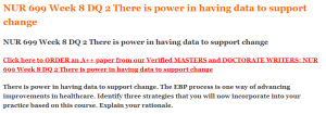 NUR 699 Week 8 DQ 2 There is power in having data to support change