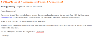 NUR645E Week 5 Assignment Focused Assessment