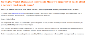 NUR647E Week 6 Discussion How would Maslow’s hierarchy of needs affect a person’s readiness to learn