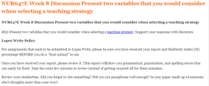 NUR647E Week 8 Discussion Present two variables that you would consider when selecting a teaching strategy