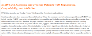 NURS 6630 Assessing and Treating Patients With Impulsivity, Compulsivity, and Addiction