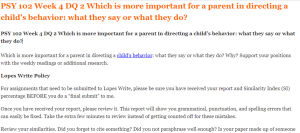 PSY 102 Week 4 DQ 2 Which is more important for a parent in directing a child’s behavior what they say or what they do