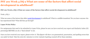 PSY 201 Week 4 DQ 2 What are some of the factors that affect social development in adulthood