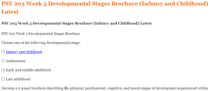 PSY 203 Week 3 Developmental Stages Brochure (Infancy and Childhood) Latest