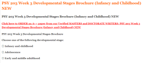 PSY 203 Week 3 Developmental Stages Brochure (Infancy and Childhood) NEW