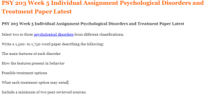 PSY 203 Week 5 Individual Assignment Psychological Disorders and Treatment Paper Latest