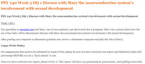 PSY 240 Week 5 DQ 1 Discuss with Mary the neuroendocrine system’s involvement with sexual development