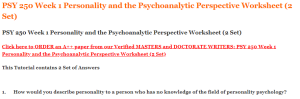 PSY 250 Week 1 Personality and the Psychoanalytic Perspective Worksheet (2 Set)