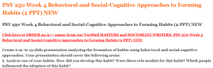 PSY 250 Week 4 Behavioral and Social-Cognitive Approaches to Forming Habits (2 PPT) NEW