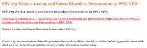 PSY 275 Week 2 Anxiety and Stress Disorders Presentation (2 PPT) NEW
