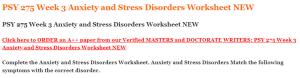 PSY 275 Week 3 Anxiety and Stress Disorders Worksheet NEW