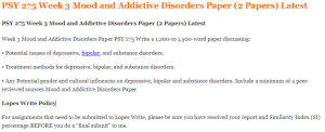 PSY 275 Week 3 Mood and Addictive Disorders Paper (2 Papers) Latest