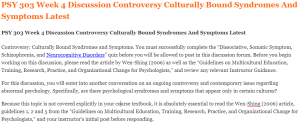 PSY 303 Week 4 Discussion Controversy Culturally Bound Syndromes And Symptoms Latest