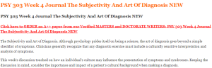 PSY 303 Week 4 Journal The Subjectivity And Art Of Diagnosis NEW